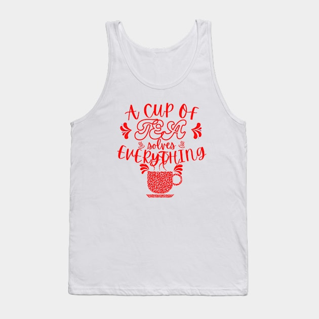 A Cup Of Tea Solves Everything Tank Top by hs Designs